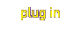 plug in